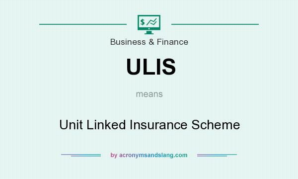What does ULIS mean? It stands for Unit Linked Insurance Scheme