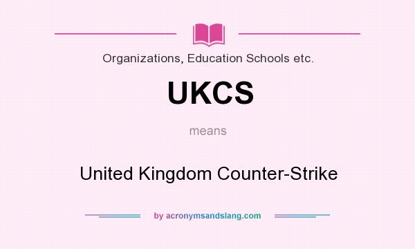 What does UKCS mean? It stands for United Kingdom Counter-Strike