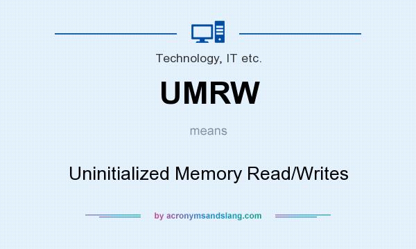 What does UMRW mean? It stands for Uninitialized Memory Read/Writes