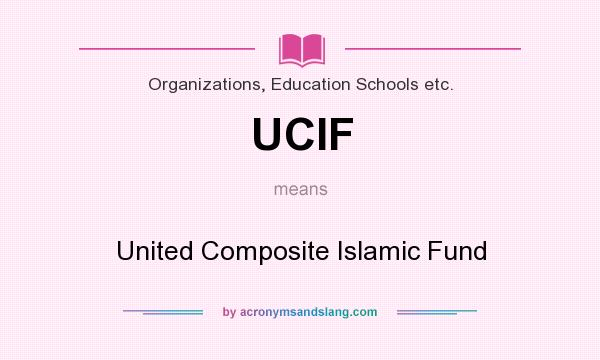 What does UCIF mean? It stands for United Composite Islamic Fund