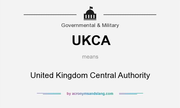 What does UKCA mean? It stands for United Kingdom Central Authority