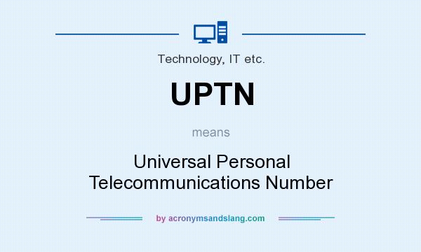 What does UPTN mean? It stands for Universal Personal Telecommunications Number