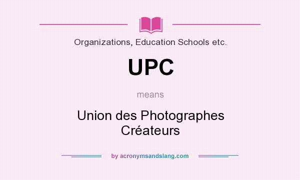 What does UPC mean? It stands for Union des Photographes Créateurs