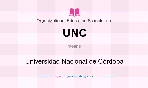 What does UNC mean? It stands for Universidad Nacional de Córdoba