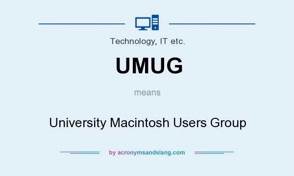 What does UMUG mean? It stands for University Macintosh Users Group