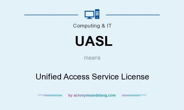 What does UASL mean? It stands for Unified Access Service License