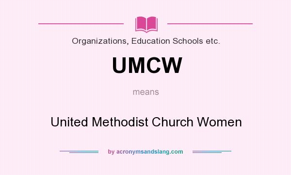 What does UMCW mean? It stands for United Methodist Church Women