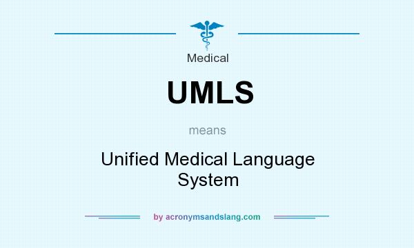 What does UMLS mean? It stands for Unified Medical Language System
