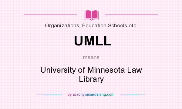 What does UMLL mean? It stands for University of Minnesota Law Library