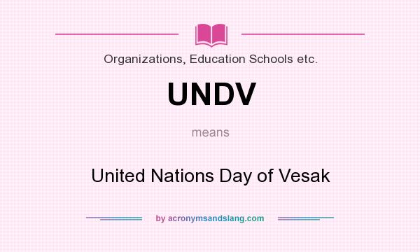 What does UNDV mean? It stands for United Nations Day of Vesak