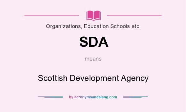 What does SDA mean? It stands for Scottish Development Agency