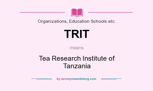 What does TRIT mean? It stands for Tea Research Institute of Tanzania