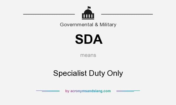 What does SDA mean? It stands for Specialist Duty Only