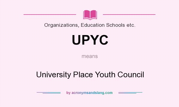 What does UPYC mean? It stands for University Place Youth Council