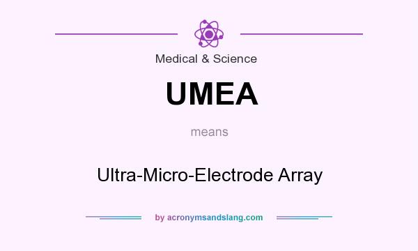 What does UMEA mean? It stands for Ultra-Micro-Electrode Array