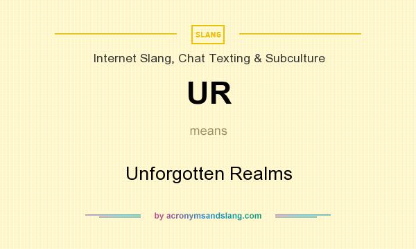 What does UR mean? It stands for Unforgotten Realms