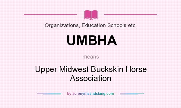 What does UMBHA mean? It stands for Upper Midwest Buckskin Horse Association