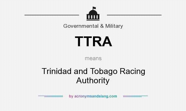 What does TTRA mean? It stands for Trinidad and Tobago Racing Authority