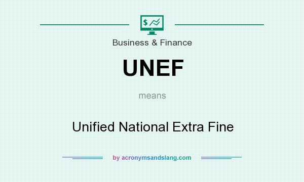 What does UNEF mean? It stands for Unified National Extra Fine