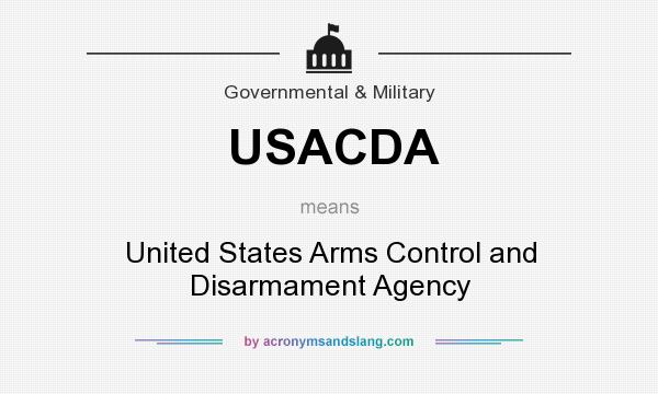 What does USACDA mean? It stands for United States Arms Control and Disarmament Agency