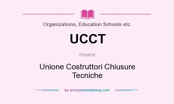 What does UCCT mean? It stands for Unione Costruttori Chiusure Tecniche
