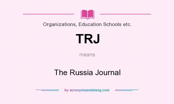 What does TRJ mean? It stands for The Russia Journal
