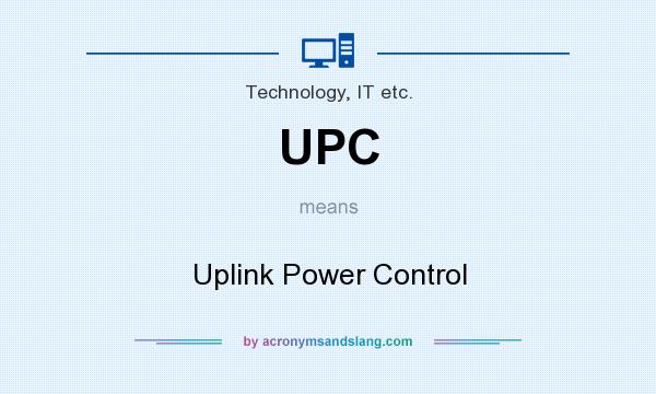 What does UPC mean? It stands for Uplink Power Control