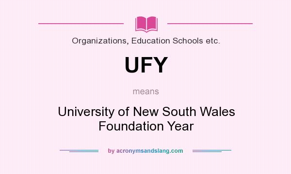 What does UFY mean? It stands for University of New South Wales Foundation Year