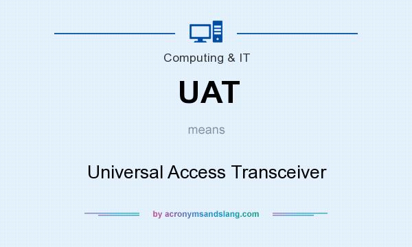 What does UAT mean? It stands for Universal Access Transceiver