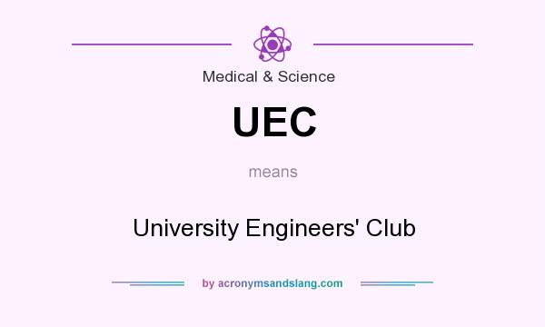 What does UEC mean? It stands for University Engineers` Club