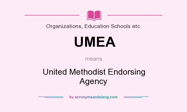 What does UMEA mean? It stands for United Methodist Endorsing Agency