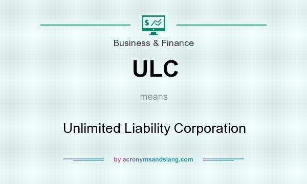 What does ULC mean? It stands for Unlimited Liability Corporation