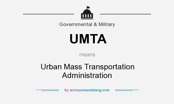What does UMTA mean? It stands for Urban Mass Transportation Administration