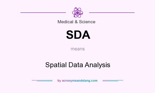 What does SDA mean? It stands for Spatial Data Analysis