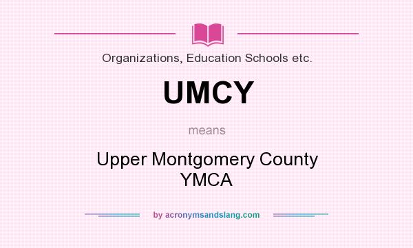 What does UMCY mean? It stands for Upper Montgomery County YMCA