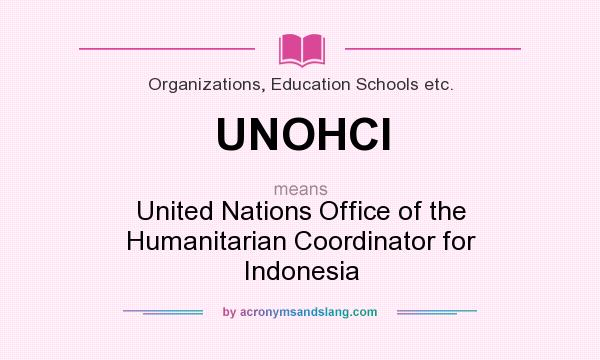 What does UNOHCI mean? It stands for United Nations Office of the Humanitarian Coordinator for Indonesia