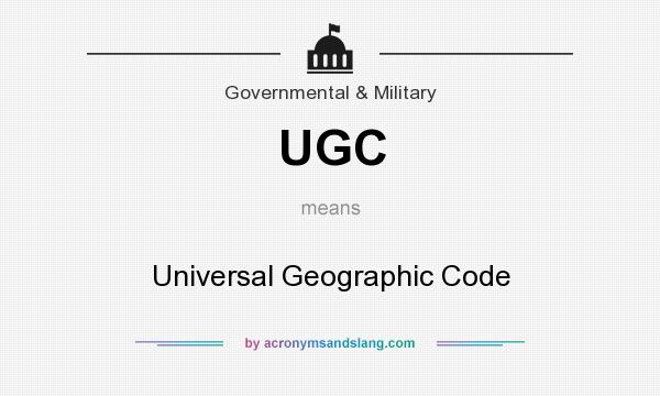 What does UGC mean? It stands for Universal Geographic Code