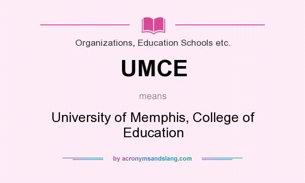 What does UMCE mean? It stands for University of Memphis, College of Education