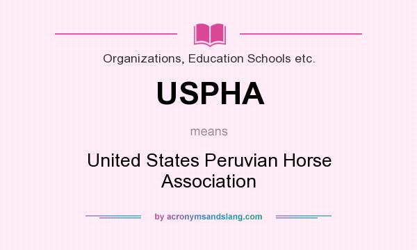 What does USPHA mean? It stands for United States Peruvian Horse Association