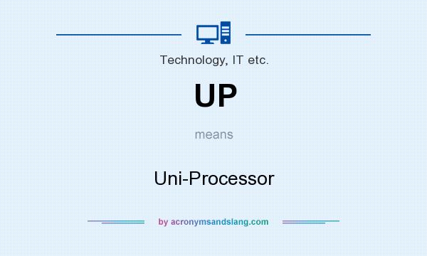 What does UP mean? It stands for Uni-Processor