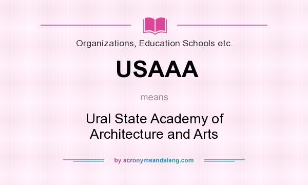What does USAAA mean? It stands for Ural State Academy of Architecture and Arts
