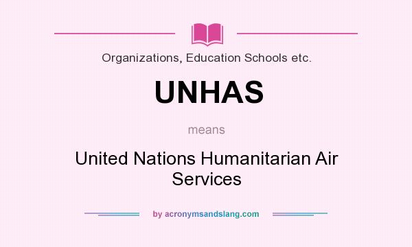 What does UNHAS mean? It stands for United Nations Humanitarian Air Services