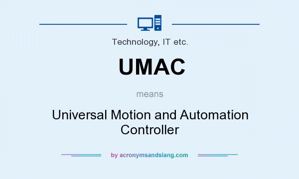 What does UMAC mean? It stands for Universal Motion and Automation Controller