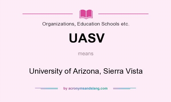 What does UASV mean? It stands for University of Arizona, Sierra Vista