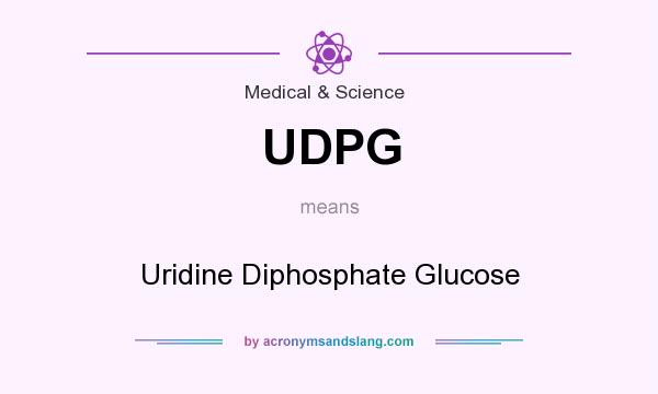 What does UDPG mean? It stands for Uridine Diphosphate Glucose