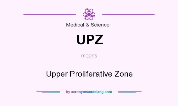 What does UPZ mean? It stands for Upper Proliferative Zone