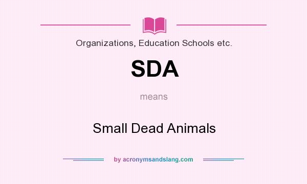 What does SDA mean? It stands for Small Dead Animals
