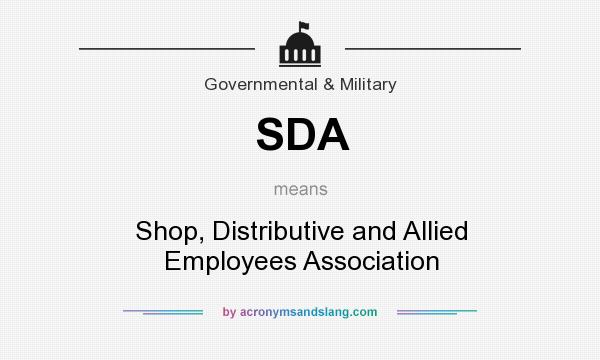 What does SDA mean? It stands for Shop, Distributive and Allied Employees Association