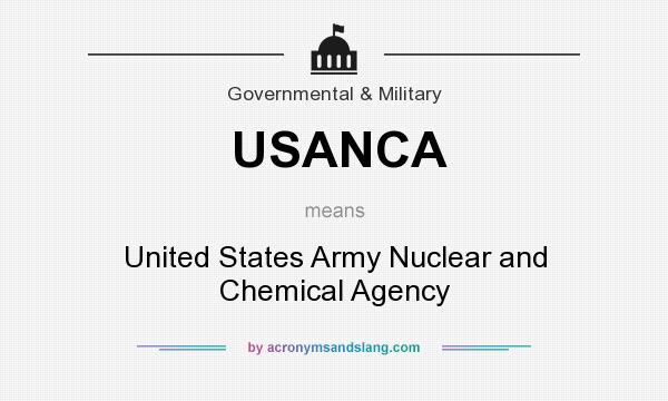 What does USANCA mean? It stands for United States Army Nuclear and Chemical Agency