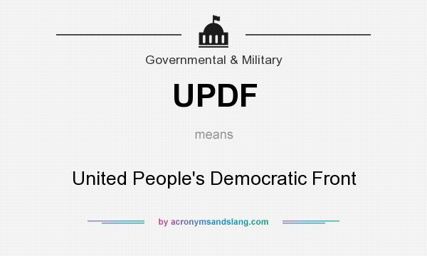 What does UPDF mean? It stands for United People`s Democratic Front